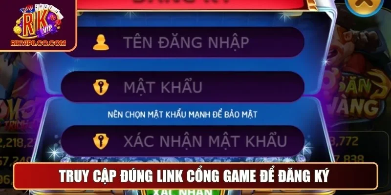 Đăng Ký 1 Truy cập đúng link cổng game để đăng ký