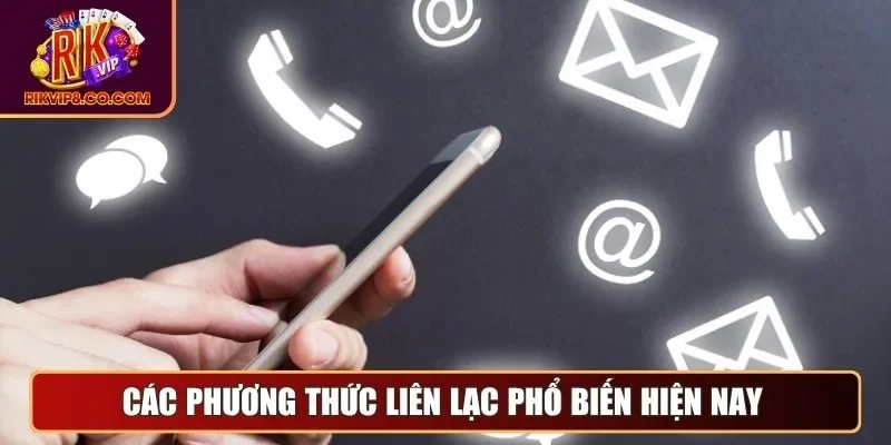 Liên Hệ 2 Các phương thức liên lạc phổ biến hiện nay