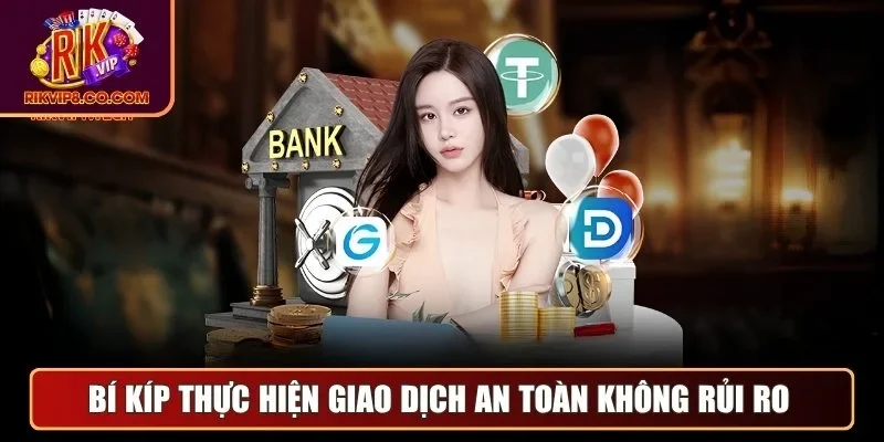 Nạp Tiền 3 Bí kíp thực hiện giao dịch an toàn không rủi ro