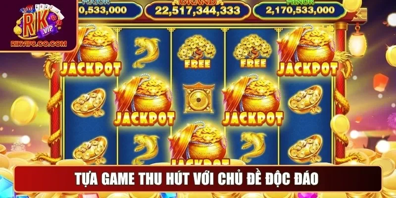 Nổ Hũ 2 Tựa game thu hút với chủ đề độc đáo