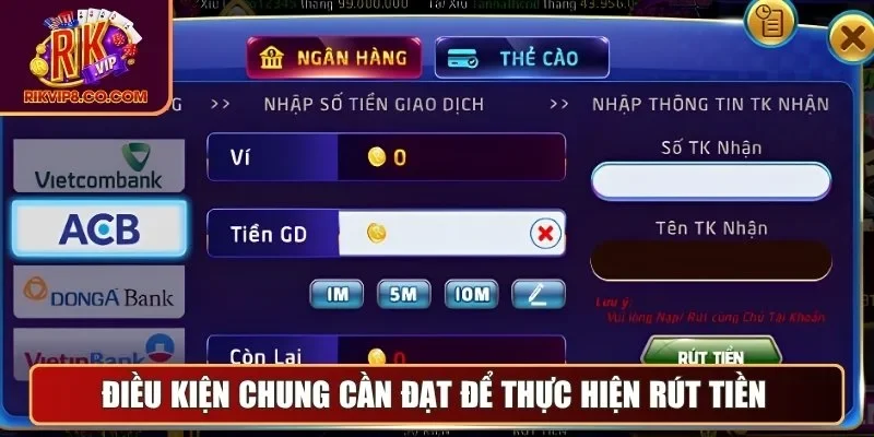Rút Tiền 1 Điều kiện chung cần đạt để thực hiện rút tiền