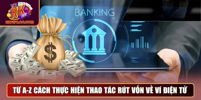 Rút Tiền 2 Từ A-Z cách thực hiện thao tác rút vốn về ví điện tử