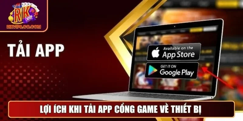 Tải App 1 Lợi ích khi tải app cổng game về thiết bị
